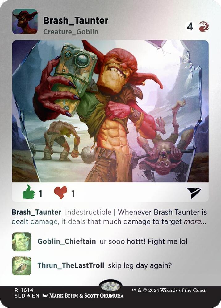 Brash Taunter (Rainbow Foil) [Secret Lair Drop Series] 1614