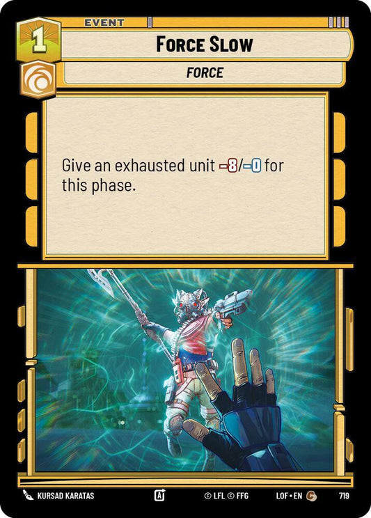 Force Slow (Foil) [Legends of the Force] 719