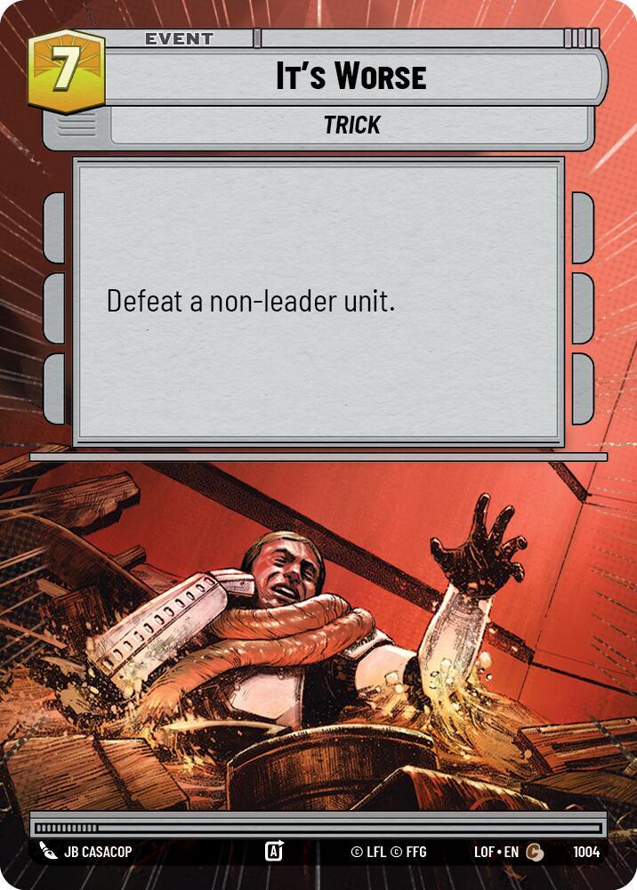 It's Worse (Hyperspace Foil) [Legends of the Force] 1004